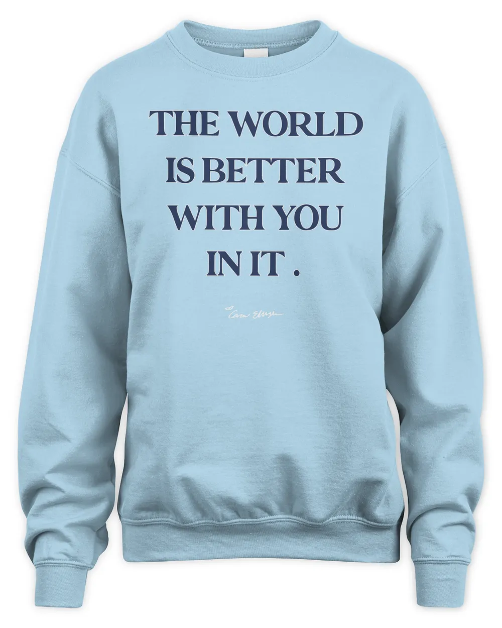 The world is better with you hotsell in it sweatshirt
